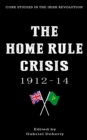 Image for The Home Rule crisis 1912-14 : [volume 1]