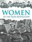Image for Women of the Irish Revolution 1913-1923
