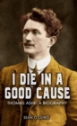Image for I Die in a Good Cause -