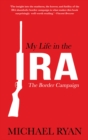 Image for My life in the IRA  : the border campaign