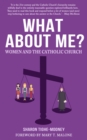 Image for What about me?  : women and the Catholic church