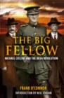 Image for The big fellow  : Michael Collins and the Irish Revolution