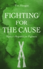 Image for Fighting for the cause  : Kerry&#39;s Republican fighters