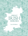 Image for Great Irish heroes