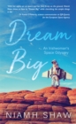Image for Dream Big: An Irishwoman&#39;s Space Odyssey