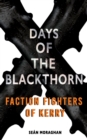 Image for Days of the blackthorn  : faction fighters of Kerry
