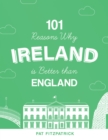 Image for 101 reasons why Ireland is better than England