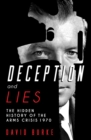 Image for Deception and Lies: The Hidden History of the Arms Crisis