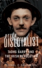 Image for Utter disloyalist  : Tadhg Barry and the Irish revolution