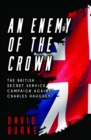 Image for An enemy of the crown: the British Secret Service campaign against Charles Haughey
