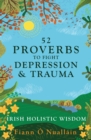 Image for 52 proverbs to fight depression and trauma  : Irish holistic wisdom