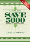 Image for How to save 5000: this year - and every year! : reducing your outgoings without reducing your lifestyle