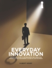 Image for Everyday Innovation: A Practical Guide to Establishing and Operating an Innovation Management System in your Business