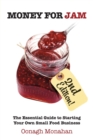 Image for Money for Jam 2e : The Essential Guide to Starting Your Own Small Food Business