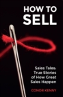 Image for How to sell: sales tales : true stories of how great sales happen