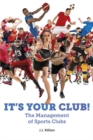 Image for It&#39;s Your Club!: The Management of Sports Clubs