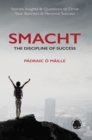 Image for SMACHT: the discipline of success : stories, insights &amp; questions to drive your business &amp; personal success