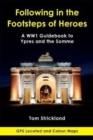 Image for Following in the Footsteps of Heroes : A WW1 Guidebook to Ypres and the Somme