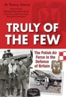 Image for Truly of the few  : the Polish Air Force in the defence of Britain