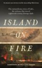 Image for Island on fire  : the extraordinary story of Laki, the forgotten volcano that turned eighteenth-century Europe dark