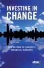 Image for Investing in Change : The Reform of Europe&#39;s Financial Markets