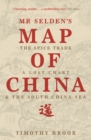 Image for Mr Selden&#39;s map of China  : the spice trade, a lost chart and the South China Sea