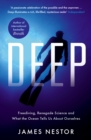 Image for Deep  : freediving, renegade science, and what the ocean tells us about ourselves