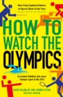 Image for How to watch the Olympics  : scores and laws, heroes and zeros - an instant initiation into ever sport