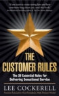 Image for The customer rules  : the 39 essential rules for delivering sensational service