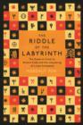 Image for The riddle of the labyrinth  : the quest to crack an ancient code and the uncovering of a lost civilisation