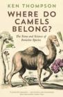 Image for Where do camels belong?  : the story and science of invasive species