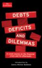 Image for Debts, deficits and dilemmas  : a crash course on the financial crisis and its aftermath