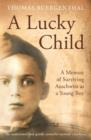 Image for A lucky child  : a memoir of surviving Auschwitz as a young boy