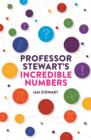 Image for Professor Stewart&#39;s incredible numbers