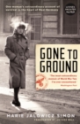 Image for Gone to ground  : one woman&#39;s extraordinary account of survival in the heart of Nazi Germany