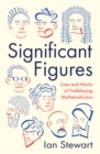 Image for Significant figures  : lives and works of trailblazing mathematicians