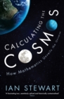 Image for Calculating the cosmos  : how mathematics unveils the universe