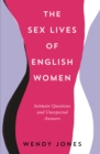 Image for The sex lives of English women  : intimate questions and unexpected answers
