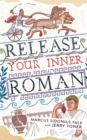 Image for Release Your Inner Roman by Marcus Sidonius Falx