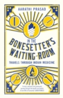 Image for In the bonesetter&#39;s waiting-room  : travels through Indian medicine