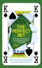 Image for The perfect bet  : how science and maths are taking the luck out of gambling