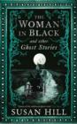 Image for The woman in black and other ghost stories  : the collected ghost stories of Susan Hill