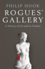 Image for Rogues&#39; gallery  : a history of art and its dealers
