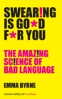 Image for Swear!ng is g*od f*r you  : the amaz!ng sc!ence of bad language
