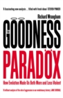 Image for The goodness paradox  : how evolution made us both more and less violent