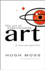 Image for The art of understanding art  : a new perspective