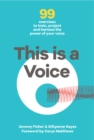 Image for This is a voice  : 99 exercises to train, project and harness the power of your voice