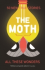 Image for All these wonders  : true stories about facing the unknown from The Moth