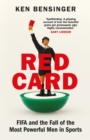 Image for Red card  : FIFA and the fall of the most powerful men in sports