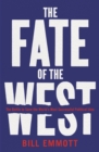 Image for The fate of the west  : the battle to save the world&#39;s most successful political idea